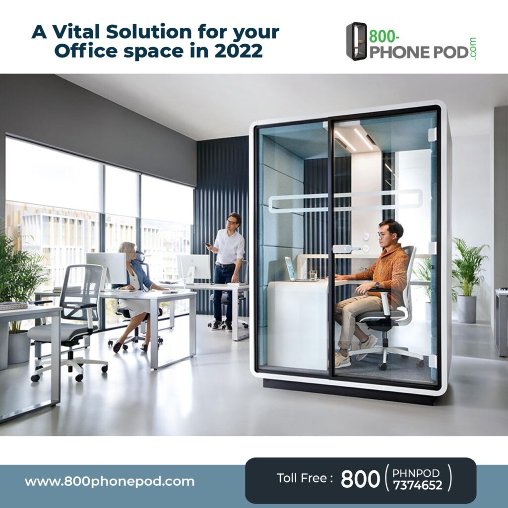 Phone Pods - A Vital Solution for Your Office Space in 2022