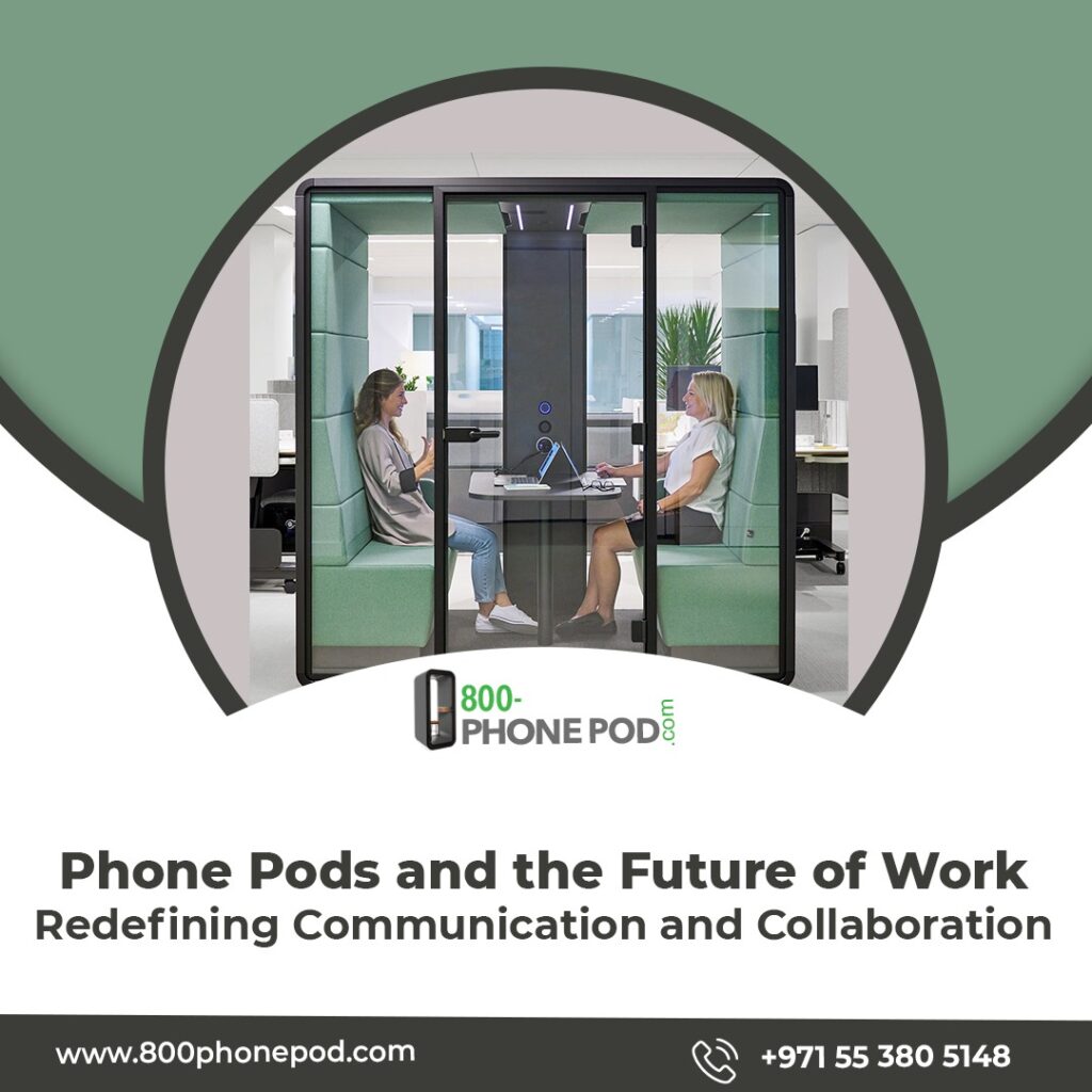 Phone Pods and the Future of Work Redefining Communication and Collaboration
