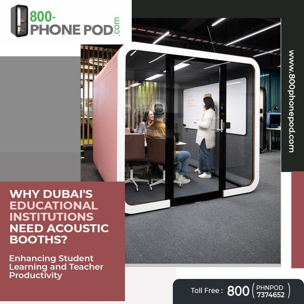 Why Dubai's Educational Institutions Need Acoustic Booths Enhancing Student Learning and Teacher Productivity