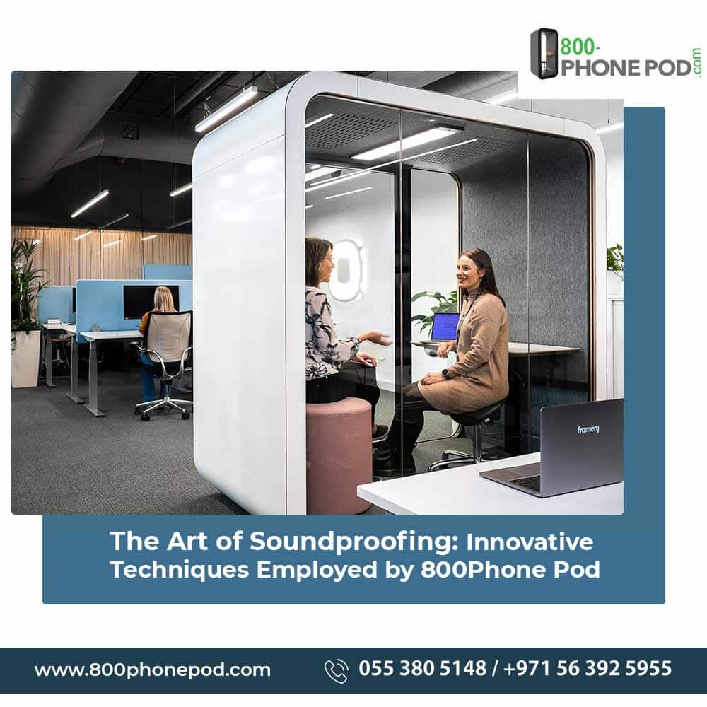 The Art of Soundproofing: Innovative Techniques by 800Phone Pod