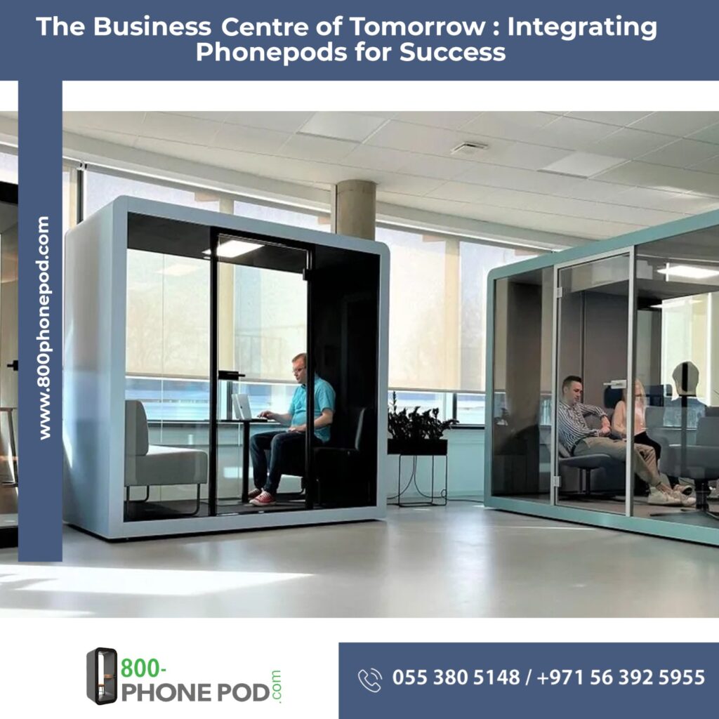 Looking to boost productivity in Dubai's Business Centre? Explore how 800PhonePod's acoustic phone pods enhance privacy and focus. Discover more!